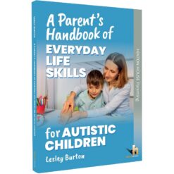 A Parent’s Handbook of Everyday Life Skills for Autistic Children
